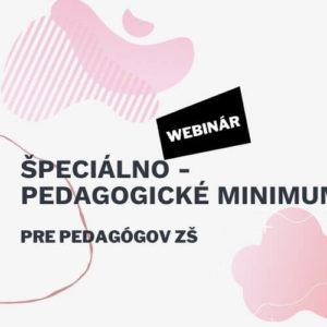 webinar specialno pedagogicke minimum pre pedagogickych zamestnancov